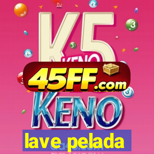lave pelada